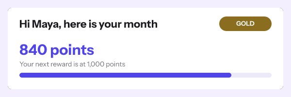 Hi Maya, here is your month: a gold badge reading GOLD, 840 points, and a progress bar most of the way to the next reward at 1,000 points
