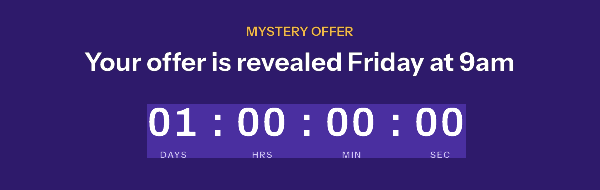 Mystery offer image before the reveal: 01 days 00 hours 00 minutes 00 seconds under the line Your offer is revealed Friday at 9am