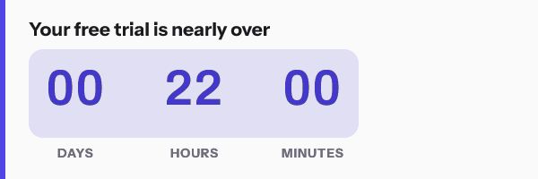 Your free trial is nearly over, with 00 days 22 hours 00 minutes left