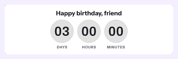 Happy birthday: Happy birthday, friend, with its countdown