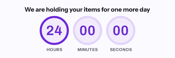 Holding your items: We are holding your items for one more day, with its countdown