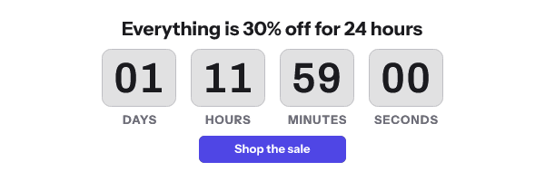 Twenty four hour sale: Everything is 30% off for 24 hours, with its countdown