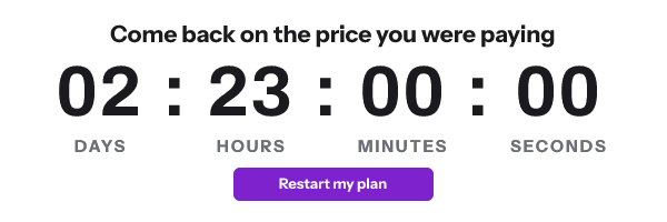 Win back: Come back on the price you were paying, with its countdown